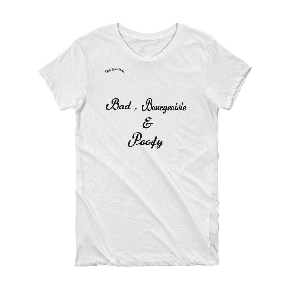 Bad, Bourgeoisie & Poofy Short Sleeve Women's T-shirt