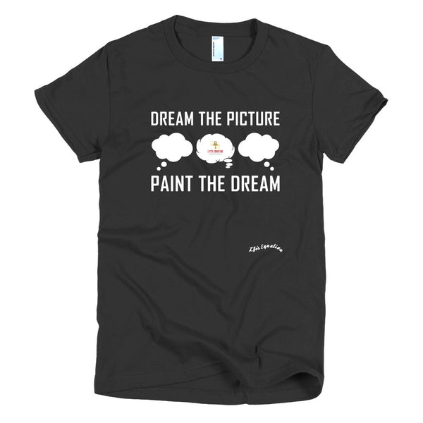 Dream The Picture Paint The Dream - Short sleeve women's t-shirt
