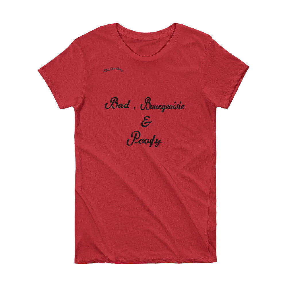 Bad, Bourgeoisie & Poofy Short Sleeve Women's T-shirt